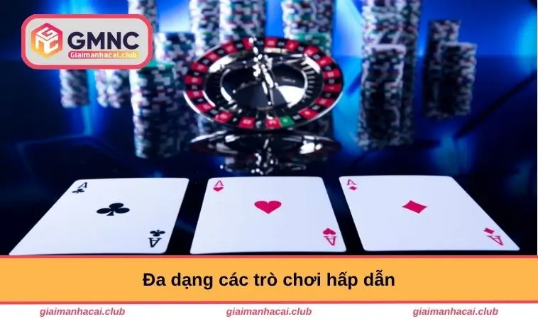 Đa dạng các trò chơi hấp dẫn