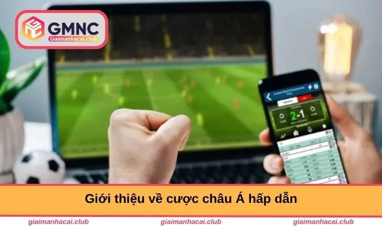 Giới thiệu về cược châu Á hấp dẫn