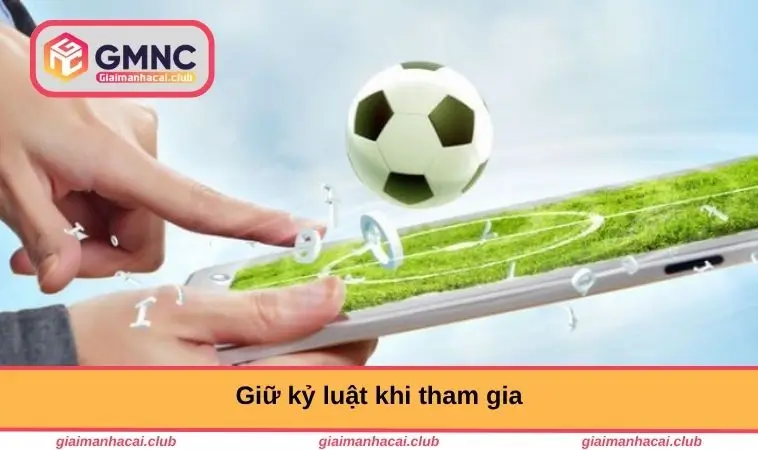 Giữ kỷ luật khi tham gia