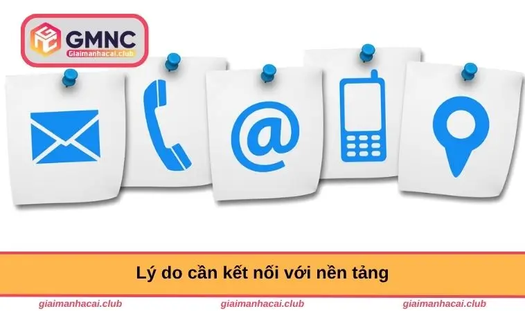 Lý do cần kết nối với nền tảng