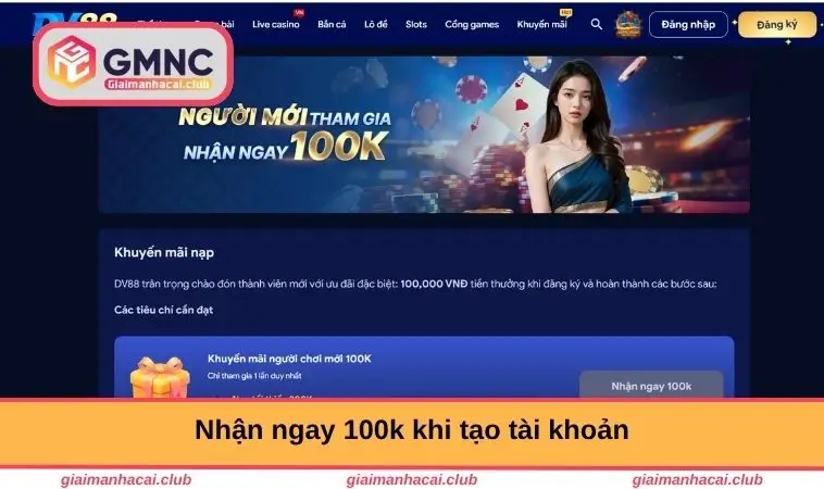 Nhận 100k khi tạo tài khoản